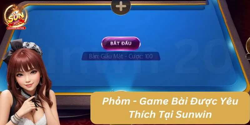 Đôi nét về game Phỏm Sunwin trực tuyến
