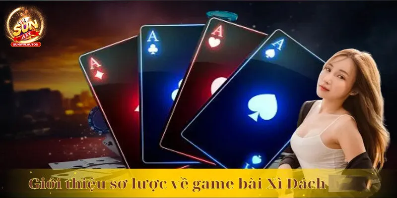 Giới thiệu sơ lược về game bài Xì Dách đình đám