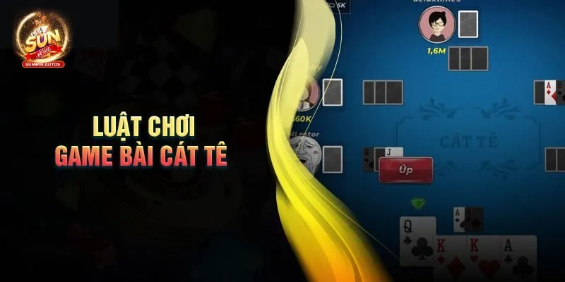 Luật lệ game Bài Cát Tê chi tiết