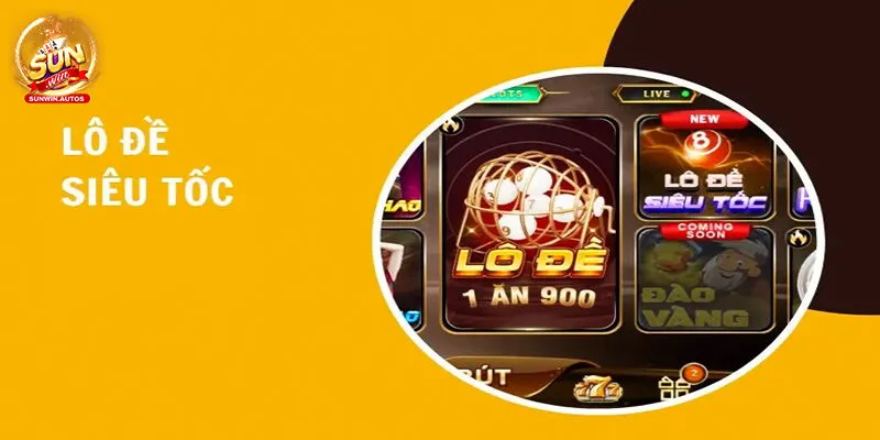 Ưu điểm của Lô đề siêu tốc khi cược thủ tham gia cổng game Sunwin 