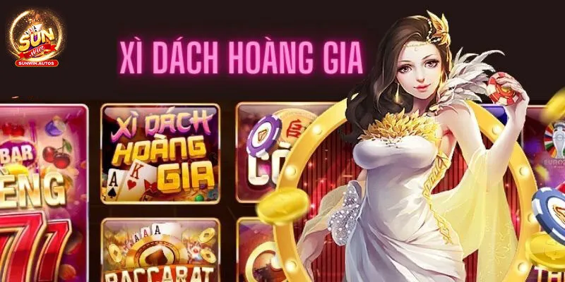 Xì dách Hoàng Gia là trò chơi gì?
